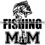 Fishing Fish Fisherman Hunt Hunting Hunter Outdoor Sport Fishing Mom Quote Text With Logo Design Element White Background Lake Pond Sea River Ocean Design Logo Clipart SVG