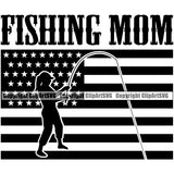 Fishing Fish Fisherman Hunt Hunting Hunter Outdoor Sport Fishing Mom Black Color Quote Text USA Flag United State Black Color Design Element Lake Pond Sea River Ocean Design Logo Clipart SVG