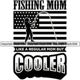 Fishing Fish Fisherman Hunt Hunting Hunter Outdoor Sport Fishing Mom Like A Regular Mom But Cooler Quote Text USA Flag United State Design Element Lake Pond Sea River Ocean Design Logo Clipart SVG