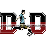 Dad Color Quote Soccer Football White Background Design Element Sport Game Goal Field Ball Competition Play Team Kick Equipment Player Tournament Athlete Athletic Clipart SVG