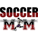 Soccer Mom Color Quote White Background Design Element Soccer Football Sport Game Goal Field Ball Competition Play Team Kick Equipment Player Tournament Athlete Athletic Clipart SVG
