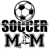Soccer Mom Quote Soccer Football White Background Design Element Sport Game Goal Field Ball Competition Play Team Kick Equipment Player Tournament Athlete Athletic Clipart SVG