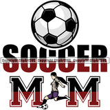 Soccer Mom Color Quote Soccer Football White Background Vector Design Element Sport Game Goal Field Ball Competition Play Team Kick Equipment Player Tournament Athlete Athletic Clipart SVG
