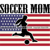 Soccer Mom Kick Football Silhouette USA Flag United State Flag Vector Design Element Color Sport Game Goal Field Ball Competition Play Team Kick Equipment Player Tournament Athlete Athletic Clipart SVG