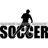 Soccer Quote Silhouette White Background Vector Design Element Football Sport Game Goal Field Ball Competition Play Team Kick Equipment Player Tournament Athlete Athletic Clipart SVG