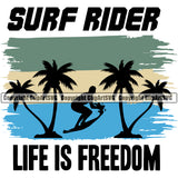 Surf Rider Life Is Freedom Quote Surfing Beach Color Design Element Summer Surf Ocean Tropical Wave Vacation Travel Sea Surfboard Palm Paradise Island Surfer Hawaii Nature Sun Sunset Clipart SVG