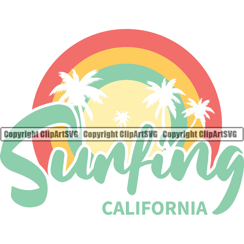 Surfing California Quote Beach Summer Surf Ocean Tropical Wave Rainbow Design Element Vacation Travel Sea Surfboard Palm Paradise Island Surfer Hawaii Nature Sun Sunset Clipart SVG