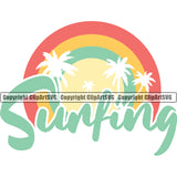 Surfing Quote Beach Summer Surf Ocean Rainbow Design Element Tropical Wave Vacation Travel Sea Surfboard White Background Palm Paradise Island Surfer Hawaii Nature Sun Sunset Clipart SVG