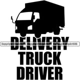Transportation Design Transport Traffic Delivery Truck Driver Quote Text Black Color Design Element Shipping Car Cargo Import Container Industrial Distribution Logo Clipart SVG