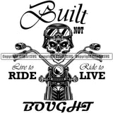 Motorcycle Bike Biker Cycle Chopper Motorbike Ride Rider Racer Built Not Live To Ride Ride To Live Bought Quote Text Design Element Rider Transportation Vehicle Art Design Logo Clipart SVG