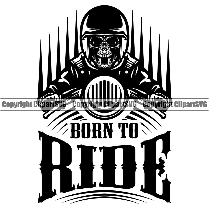 Motorcycle Bike Biker Cycle Chopper Motorbike Born To Ride Quote Text Design Element Skull Rider Racer Rider Transportation Vehicle Art Design Logo Clipart SVG