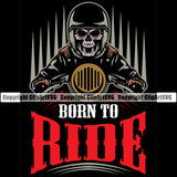 Motorcycle Bike Biker Cycle Chopper Motorbike Born To Ride Color Quote Text Design Element Skull Skeleton Angry Face Black Background Rider Racer Rider Transportation Vehicle Art Design Logo Clipart SVG