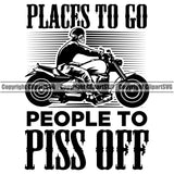 Motorcycle Bike Biker Cycle Chopper Places To Go People To Piss Off Quote Text Design Element Motorbike Ride Rider Racer Rider Transportation Vehicle Art Design Logo Clipart SVG