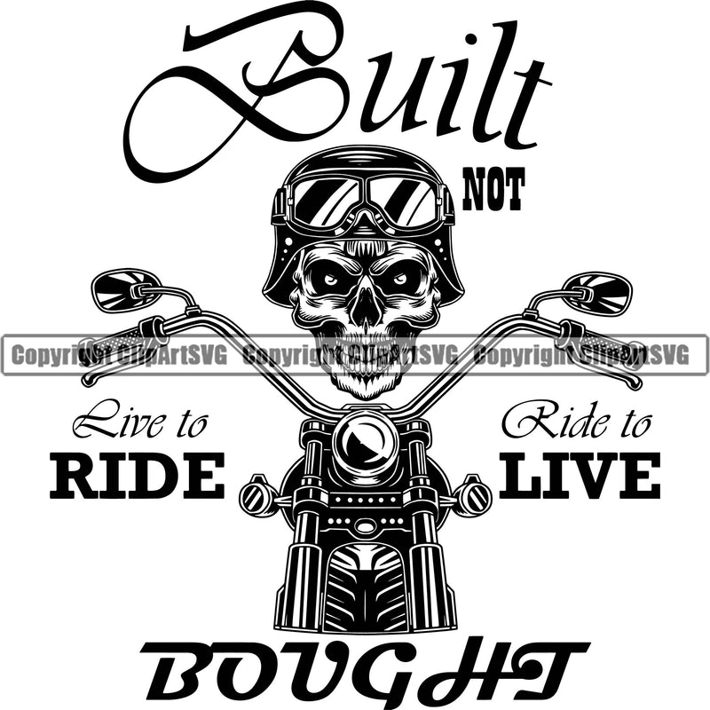 Motorcycle Bike Biker Cycle Chopper Motorbike Ride Built Not Live To Ride Ride To Live Bought Quote Text Design Element Skull Skeleton Racer Transportation Vehicle Art Design Logo Clipart SVG