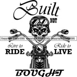 Motorcycle Bike Biker Cycle Chopper Motorbike Ride Built Not Live To Ride Ride To Live Bought Quote Text Design Element Skull Skeleton Racer Transportation Vehicle Art Design Logo Clipart SVG