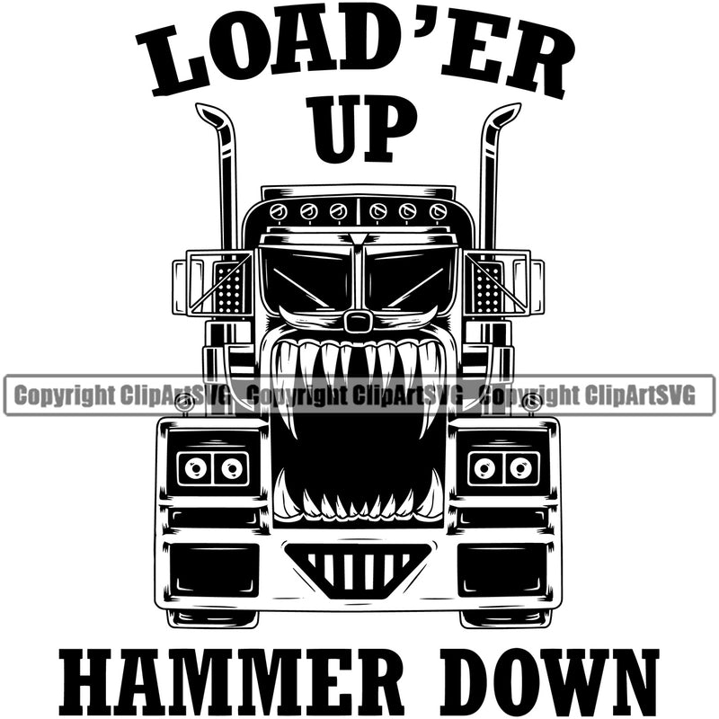 Transportation Truck Driver Load Er Up Hammer Down Text Wheeler Truck Driver Trucker Trucking Shipping Transport Cargo Commercial Vehicle Move Moving Business Company Logo Clipart SVG