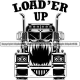 Transportation Truck Driver Load Er Up Rig 18 Wheeler Truck Driver Trucker Trucking Shipping Transport Cargo Vehicle Move Moving Business Company Logo Vector Clipart SVG