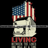 Transportation Truck Logo With Living Between The Lines One Mile At A Time Quote T-Shirt Design Semi Tractor Trailer Big Rig 18 Wheeler Truck Driver Commercial Freight Vehicle Quote Vector Clipart SVG