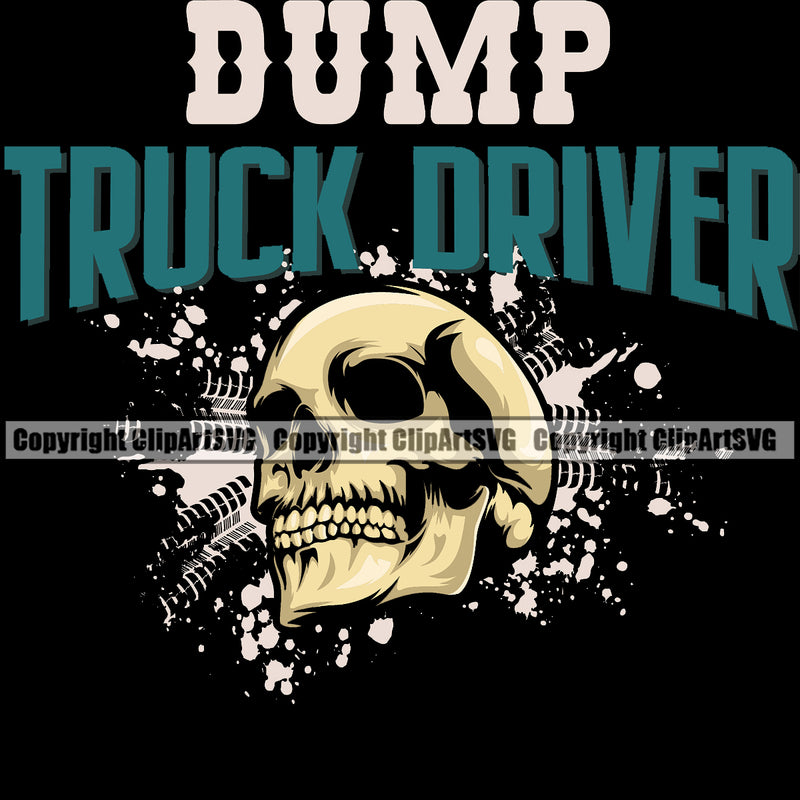 Transportation Truck Log Dump Truck Driver Text Skull Design Wheeler Truck Driver Trucker Trucking Shipping Transport  Cargo Haul Hauler Delivery Vehicle Quote T-Shirt Design Clipart SVG