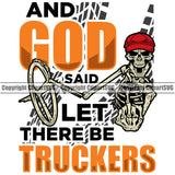 Transportation Truck Logo With And God Said Let There Be Truckers Color Quote Design Element  Transport Semi Tractor Trailer Cargo Haul Hauler Trucker Trucking Shipping Vehicle Quote T-shirt Design Clipart SVG