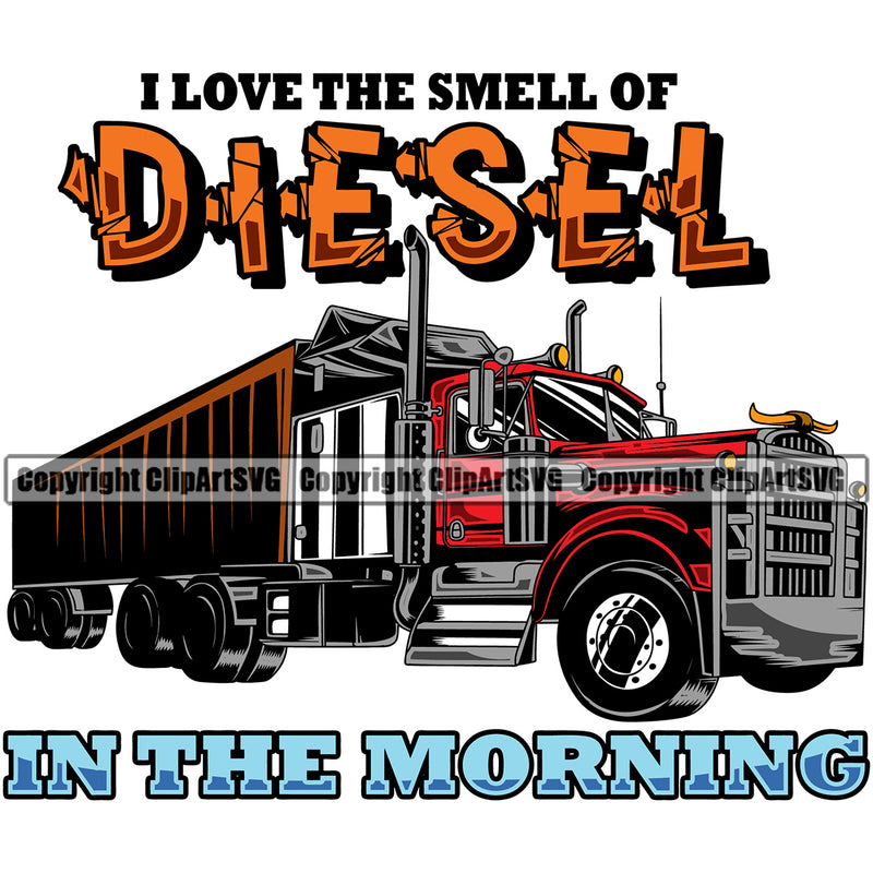 Transportation Truck Smell Dielsel In The Morning Text  Red Color Design Element Semi Tractor Trailer Big Rig 18 Wheeler Truck Driver Commercial Vehicle Move Moving Business Company Logo Hauler Clipart SVG
