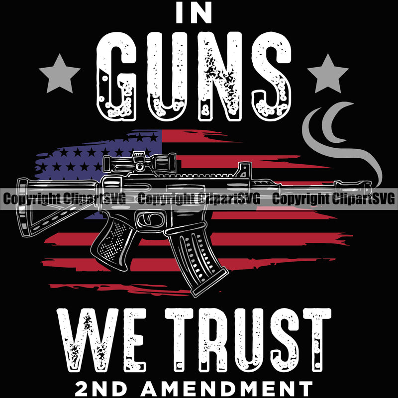 USA Flag Machine Gun Barrel Smoke Weapon Rights United States America In Guns Trust 2nd Amendment Color Quote Text Black Background Design Element American Military Army Art Design Logo Clipart SVG