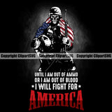 USA Flag Gun Weapon Rights United States America Skull Skeleton Until I Am Out Of Ammo Or Blood I Will Fight For America Quote Black Background Design Element 2nd Amendment American Military Army Art Design Logo Clipart SVG