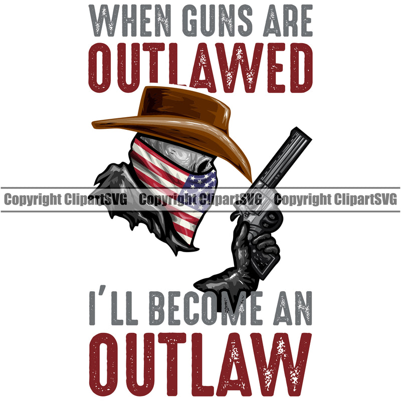 Skull Skeleton USA Flag Bandanna Mask Weapon Rights United States America 2nd Amendment When Guns Are Outlawed I Will Become An Outlaw Red Color Quote Design Element American Military Army Art Design Logo Clipart SVG