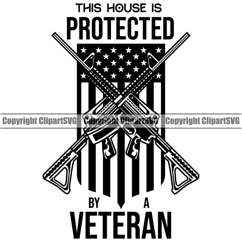 USA Flag Machine Guns Rifles Crossed Weapon Rights United States America This House Is Protected By Veteran Quote Text Design Element 2nd Amendment American Military Army Art Design Logo Clipart SVG