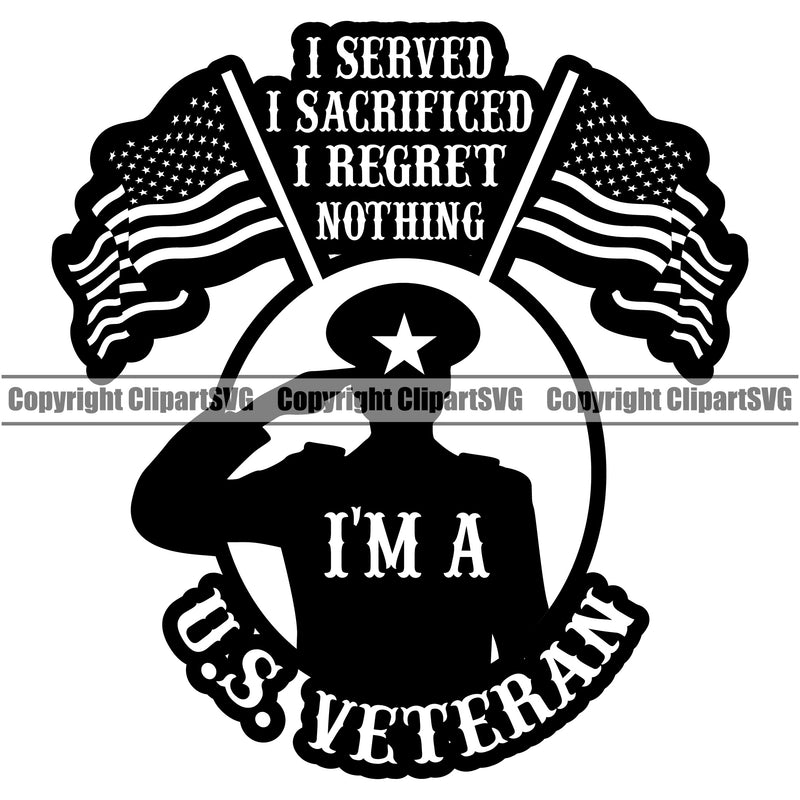 USA Flag Soldier Salute Saluting Weapon Rights United States America 2nd Amendment American I Served I Sacrificed I Regret Nothing I Am I USA Vartan Vector Quote Text Design Element Military Army Art Design Logo Clipart SVG