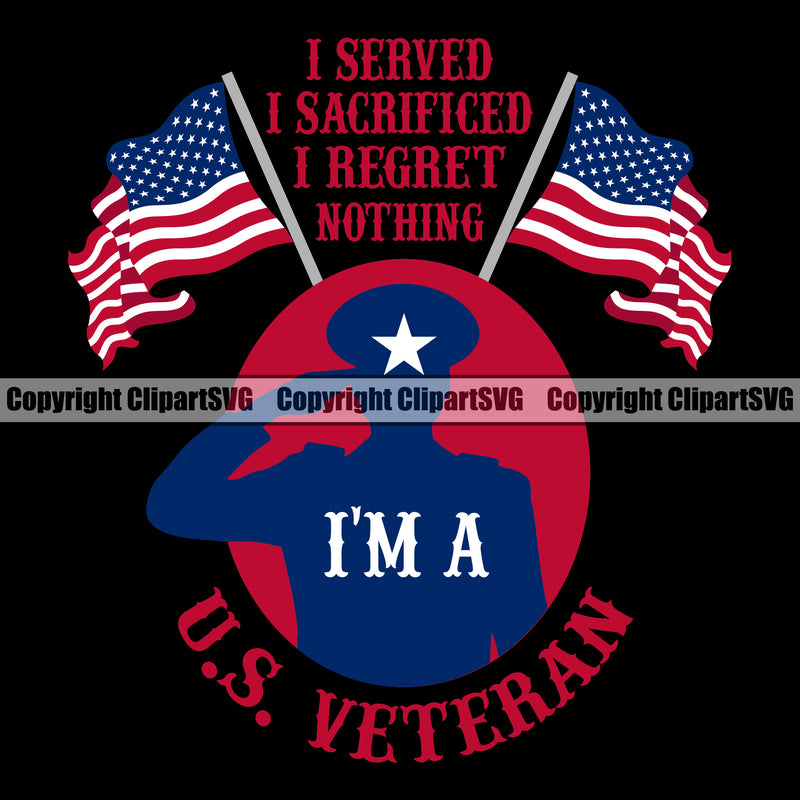USA Flag Soldier Salute Saluting Weapon Rights United States America 2nd Amendment American I Served I Sacrificed I Regret Nothing I Am I USA Vartan Color Vector Quote Text Design Element Military Army Art Design Logo Clipart SVG