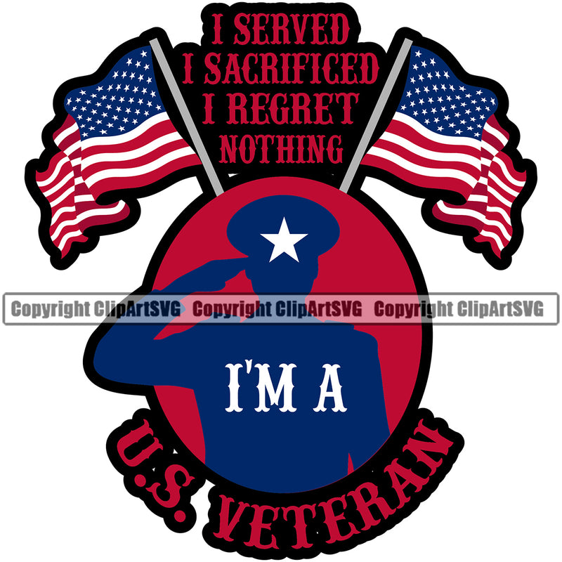 USA Flag Soldier Salute Saluting Gun Weapon Rights United States America 2nd Amendment American I Served I Sacrificed I Regret Nothing I Am I USA Vartan Color White Background Vector Quote Text Design Element Military Army Art Design Logo Clipart SVG