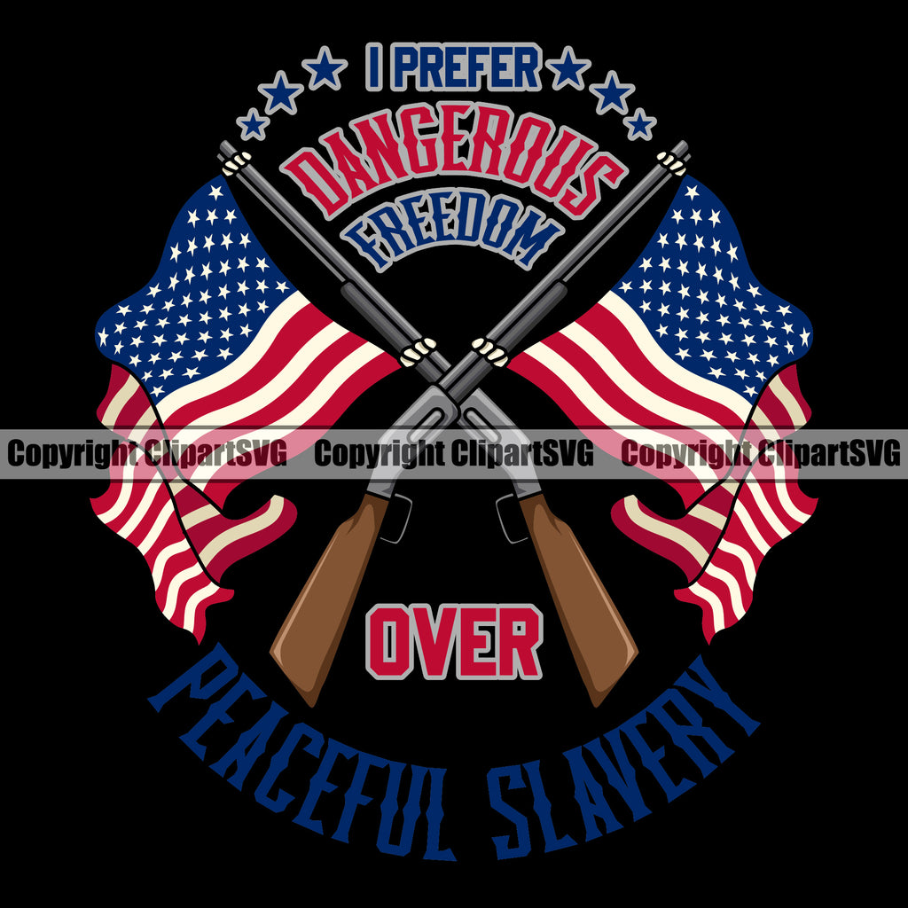 USA Flag Gun Rifle Barrel Pole Weapon Rights United States America 2nd Amendment American I prefer Dangerous Freedom Over Quote text Color Design Element Military Army Art Design Logo Clipart SVG