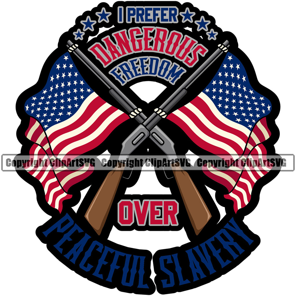 USA Flag Gun Rifle Barrel Pole Weapon Rights United States America 2nd Amendment I prefer Dangerous Freedom Over Color Quote Text White Background Design Element American Military Army Art Design Logo Clipart SVG