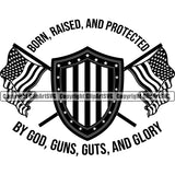 USA Flag Gun Weapon Rights United States America 2nd Amendment Born Raised And Protected By God Guns Guts And Glory Design Element American Military Army Art Design Logo Clipart SVG