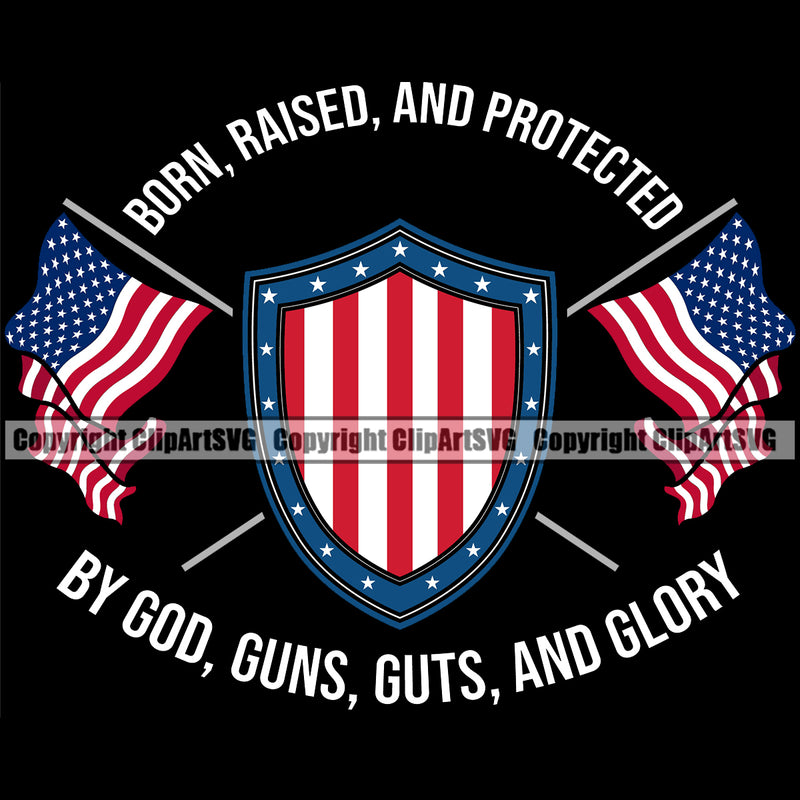 USA Flag Gun Weapon Rights United States Born Raised And Protected By God Guns Guts And Glory Quote Text Design Element America 2nd Amendment American Military Army Art Design Logo Clipart SVG