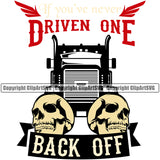 Truck Trucking Truck Driver Semi 18 Wheeler Tractor Trailor Big Rigg Driven On Back Off Quote Text Color Skull Skeleton Design Element Delivery Driver Cargo Haul Hauler  Art Design Logo Clipart SVG