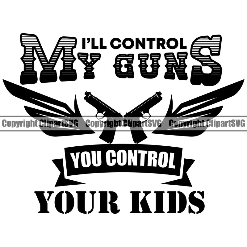 USA Flag Gun Weapon Rights United States America 2nd Amendment I Will Control My Guns You Control Your Kids Quote Text Design Element American Military Army Art Design Logo Clipart SVG