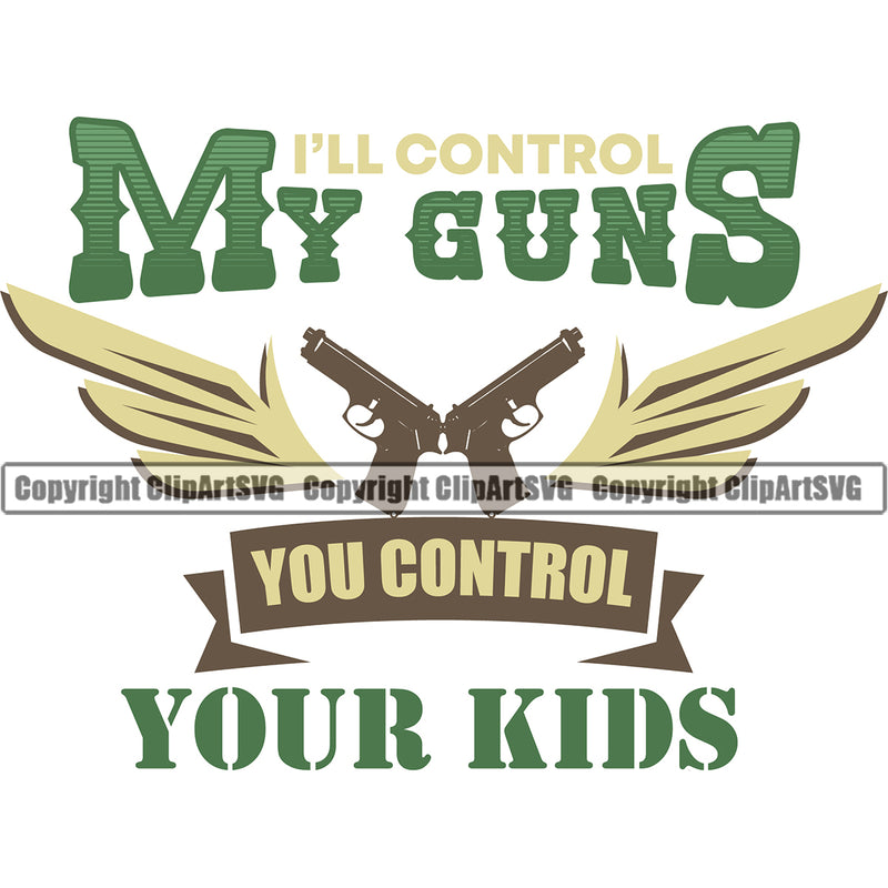 USA Flag Gun Weapon Rights United States America 2nd Amendment American Military I Will Control My Guns You Control Your Kids Color Quote Text White Background Design Element Army Art Design Logo Clipart SVG
