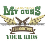 USA Flag Gun Weapon Rights United States America 2nd Amendment American Military I Will Control My Guns You Control Your Kids Color Quote Text White Background Design Element Army Art Design Logo Clipart SVG