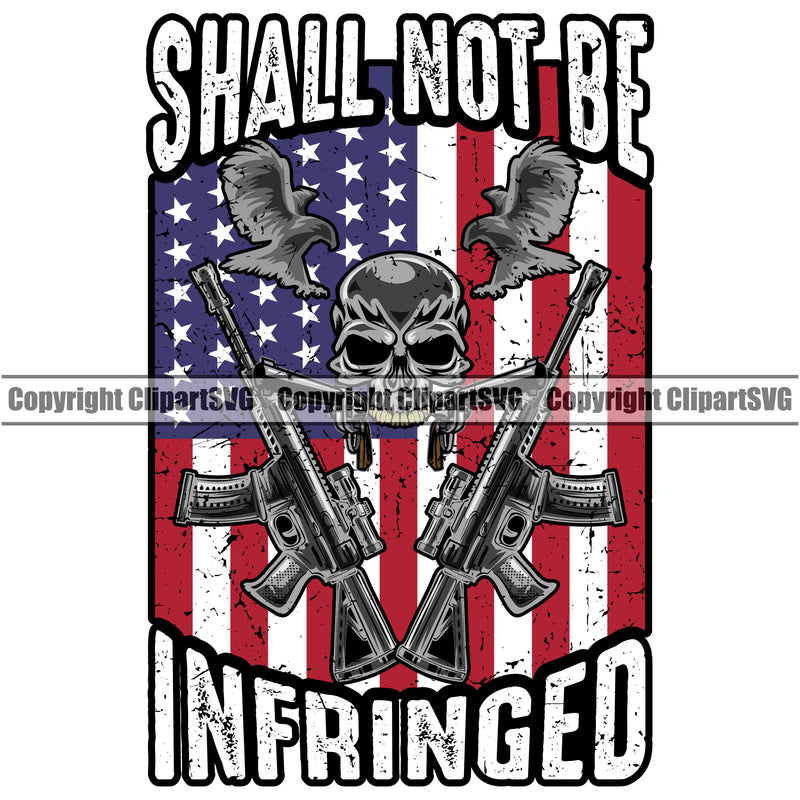 Distressed USA Flag Machine Gun Rifle Eagle Weapon Rights United States America 2nd Amendment American Shall Not Be Infringed Skull Gun Design Element Color Quote Text Military Army Art Design Logo Clipart SVG