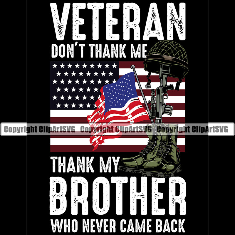 USA Flag Machine Gun Rifle Fallen Soldier Dog Tags Boots Helmet Veteran Weapon Rights United States America 2nd Amendment Don't Thank Me Thank My Brother Who Never Came Back Color Quote Text Black Background American Military Army Art Logo Clipart SVG