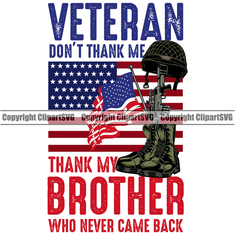 USA Flag Machine Gun Rifle Fallen Soldier Dog Tags Boots Helmet Veteran Weapon Rights United States America 2nd Amendment Veteran Don't Thank Me Thank My Brother Who Never Came Back Red Color Quote Text American Military Army Art Design Logo Clipart SVG