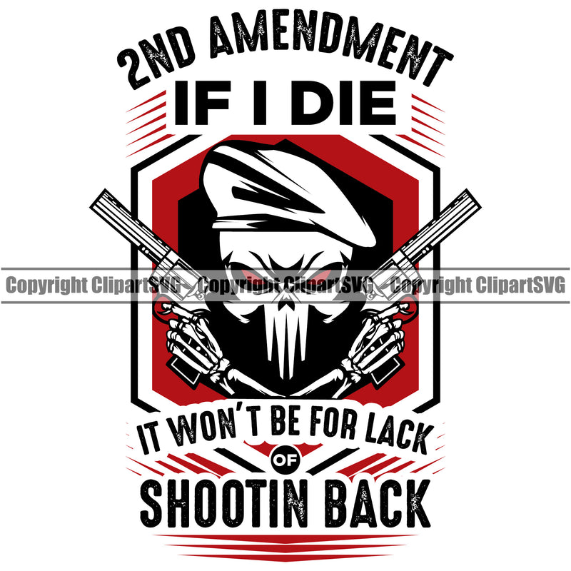 USA Flag Gun Weapon Rights United States America 2nd Amendment If I Die It Wont Be For Lack Shooting Back Skull Skeleton Beret Hat Cap Color Quote Text White Background Design Element American Military Army Art Design Logo Clipart SVG