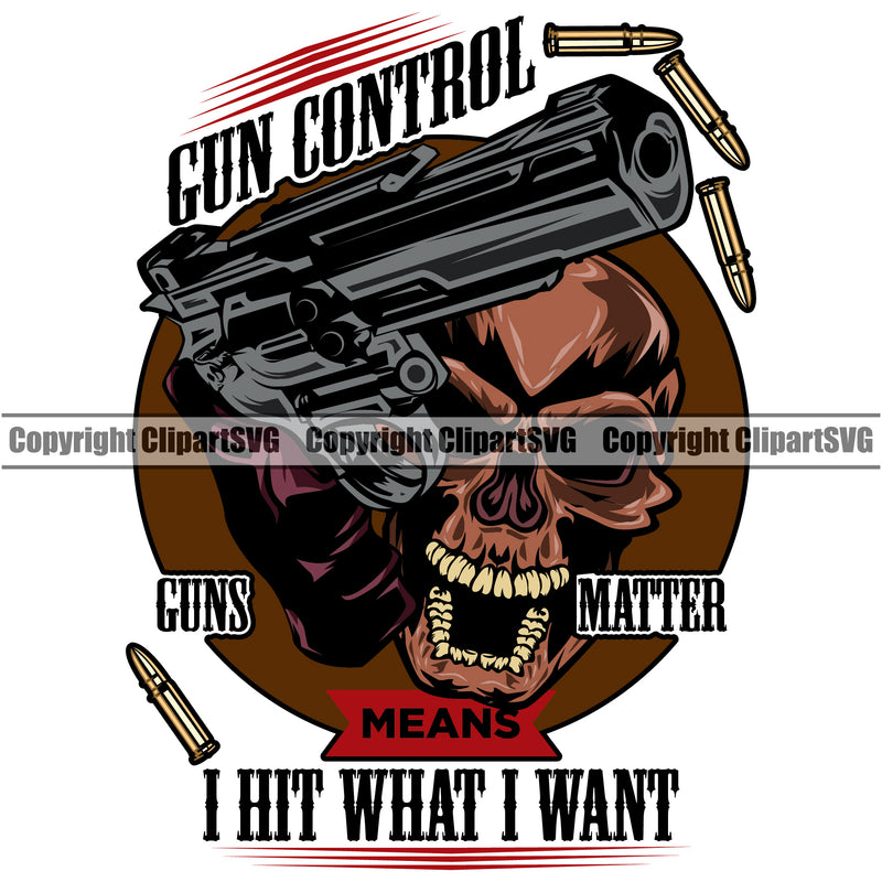 USA Flag Gun Weapon Rights United States America 2nd Amendment Gun Control I Hit What I Want Quote Text Design Element Color Skull Skeleton American Military Army Art Design Logo Clipart SVG