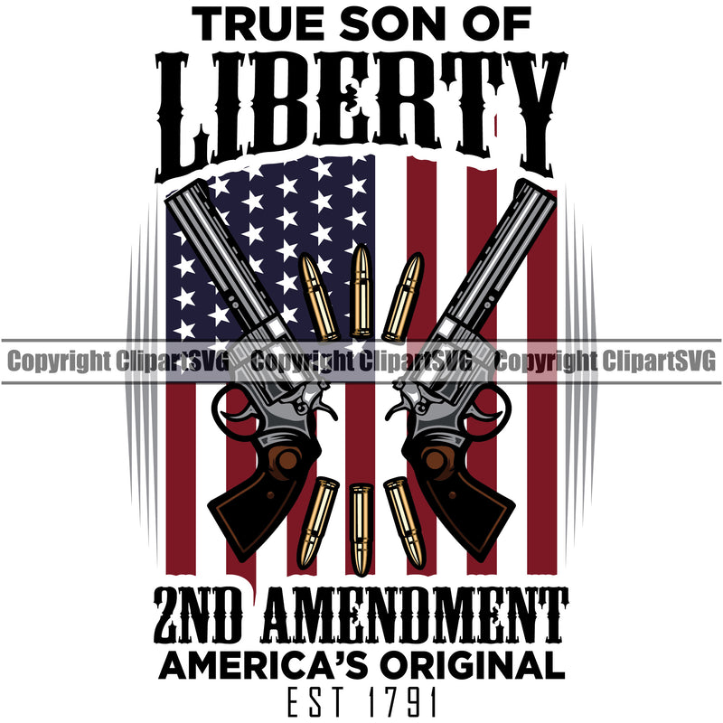 USA Flag Gun Weapon Rights United States America True Son Of Liberty 2nd Amendment American Original Since 1791 Color Quote Text Gun White Background Design Element Military Army Art Design Logo Clipart SVG