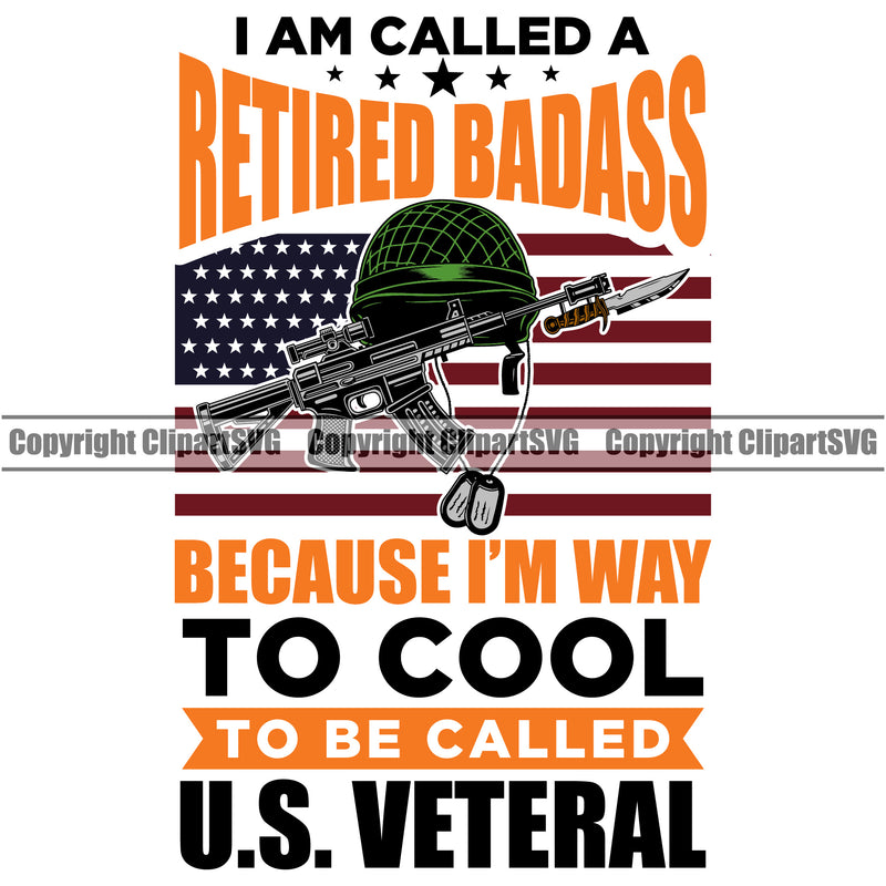 USA Flag Gun Weapon Rights United States America 2nd Amendment American I Am Called A Retied Badass Because I'm Way To Cool To Be Called Us Veteral Color Quote Text White Background Design Military Army Art Design Logo Clipart SVG