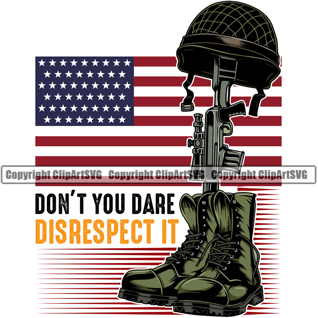 Distressed USA Flag Fallen Soldier Machine Gun Rifle Boots Helmet Weapon Rights United States America 2nd Amendment Dont You Dare Disrespect It Color Quote Text White Background Design Element American Military Army Art Design Logo Clipart SVG