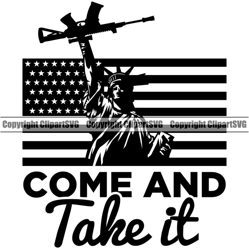 USA Flag Gun Weapon Rights United States America Come And Take It Quote Text Design Element 2nd Amendment Statue Of Liberty Design Element American Military Army Art Design Logo Clipart SVG