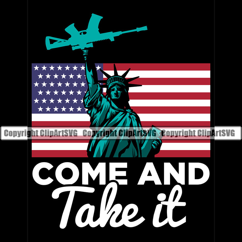 USA Flag Gun Weapon Rights United States America Come And Take It Color Quote Text Black Background Design Element 2nd Amendment Statue Of Liberty Design Element American Military Army Art Design Logo Clipart SVG